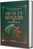 Bộ Sách (Bìa Cứng) Dịch Lý - Khai Phá Hệ Thống Triết Lý Kinh Dịch (Bộ 2 Tập) - Nguyễn Hải Châu - TS. Dương Ngọc Dũng     