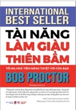 Sách Tài Năng Làm Giàu Thiên Bẩm - Tối Đa Hóa Tiềm Năng Tuyệt Vời Của Bạn - Bob Proctor