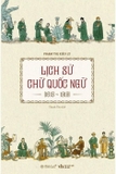 Sách Lịch Sử Chữ Quốc Ngữ (1615-1919) - Phạm Thị Kiều Ly