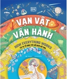 Sách Vạn Vật Vận Hành - Từ Vi Tế Bào Đến Hố Đen Vũ Trụ (Bìa Cứng) - DK