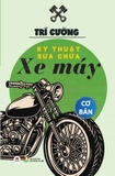 Sách Kỹ Thuật Sửa Chữa Xe Máy Cơ Bản - Trí Cường