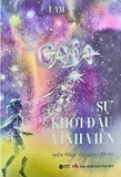 Sách GAIA - Sự Khởi Đầu Vĩnh Viễn - Lam