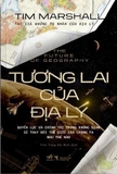 Sách Tương Lai Của Địa Lý - The Future of Geography (Bìa Cứng) - Tim Marshall