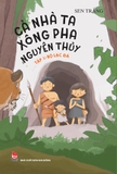Combo (3 Cuốn Sách) Cả Nhà Ta Xông Pha Nguyên Thủy (Tập 1, 2, 3) Sen Trắng