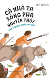 Combo (3 Cuốn Sách) Cả Nhà Ta Xông Pha Nguyên Thủy (Tập 1, 2, 3) Sen Trắng