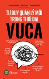 Sách Tư Duy Quản Lý Mới Trong Thời Đại VUCA của tác giả Furukawa Hisataka, Ikeda Hiroshi, Yanagisawa Saori