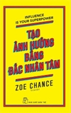Sách Tạo Ảnh Hưởng Bằng Đắc Nhân Tâm - Zoe Chance
