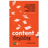 Sách Content Storytelling - Xu Hướng Marketing Thu Hút Triệu View - Kindra Hall