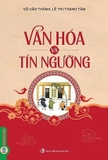 sách Văn Hóa Và Tín Ngưỡng của tác giả Võ Văn Thành, Lê Thị Thanh Tâm