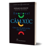 sách Khoa Học Khám Phá - Cảm Xúc - Cảm Xúc Chi Phối Tư Duy Như Thế Nào? - Leonard Mlodinow