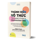 sách Thành Kiến Vô Thức - Pamela Fuller, Mark Murphy, Anne Chow