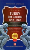 Cẩm Nang Tư Duy Đặt Câu Hỏi Bản Chất (Tái Bản 2024) - Richard Paul, Linda Elder