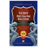 Cẩm Nang Tư Duy Đặt Câu Hỏi Bản Chất (Tái Bản 2024) - Richard Paul, Linda Elder