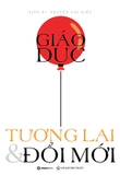 Combo (2 Cuốn Sách) Giáo Dục, Tương Lai Và Đổi Mới - Thay Đổi Vì Con - 