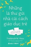 Combo (2 Cuốn Sách) Những Lá Thư Gửi Tân Bộ trưởng Giáo Dục - Những Lá Thư Gửi Nhà Cải Cách Giáo Dục Trẻ - GS. Fernando M. Reimers, Frederick M. Hess