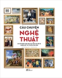sách (Bìa Cứng) Câu Chuyện Nghệ Thuật - Lịch Sử Nghệ Thuật Qua Các Trào Lưu Lớn Và Những Kiệt Tác Truyền Cảm Hứng của tác giả DK
