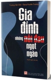 sách Gia Đình Những Nỗi Đau Ngọt Ngào - Trương Văn Dân, Elena Pucillo Trương