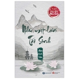 (Tủ Sách Lặng Ngắm Nhân Sinh) Tham Luyến Hóa Theo Mây Trời - Buông Bỏ Nghiệp Nóng Giận - Nhân Sinh Đau Khổ Bởi Không Đành Lòng - Như Một Lần Tái Sinh (Bộ 4 cuốn) - Đàm Tịch Tâm
