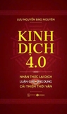 sách Kinh dịch 4.0 - Nhận Thức Lại Dịch Luận Giải Ứng Dụng Cải Thiện thời Vận - Lưu Nguyễn Đào Nguyên