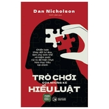Sách Trò Chơi Của Những Kẻ Hiểu Luật - Dan Nicholson