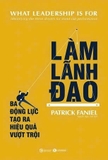 sách Làm lãnh đạo - Ba động lực tạo ra hiệu quả vượt trội - Patrick Faniel