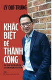 sách Khác Biệt Để Thành Công - Độc Chiêu Kinh Doanh Của Các Doanh Nghiệp Việt Nam - Lý Quí Trung