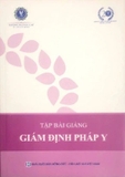 sách Tập bài giảng giám định pháp y của tác giả Trường ĐH Luật TP.HCM
