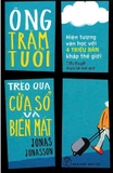 Combo (5 cuốn sách) Ông Trăm Tuổi Tái Xuất Và Giải Cứu Thế Giới - Anders Sát Thủ Cùng Bè Lũ - Ông Trăm Tuổi Trèo Qua Cửa Sổ Và Biến Mất - Bà Tóc Tím, Nhà Tiên Tri Và Gã Ngốc Chống Lại Tận Thế - Cô Gái Mù Chữ Phá Bom Nguyên Tử - Jonas Jonasson