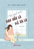 sách Với Chính Mình Bạn Vẫn Là Kẻ Xa Lạ - Đại Tướng Quân Quách