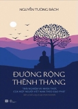 sách Đường Rộng Thênh Thang - Trải Nghiệm Và Nhận Thức Của Một Người Việt Nam Theo Đạo Phật - Nguyễn Tường Bách