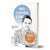 sách Trò Chuyện Cùng Gen Z - Trần Sĩ Chương