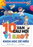 Combo (3 cuốn sách) 10 Vạn Câu Hỏi Vì Sao: Tự Nhiên Kỳ Thú -  Bí Ẩn Về Loài Chim, Động Vật Dưới Biển Và Đại Dương - Khoa Học Dễ Hiểu - Nhiều tác giả