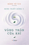sách Minh Triết Đông Y - Vòng Tròn Của Khí