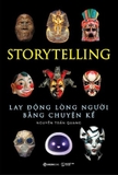 StoryTelling - Lay Động Lòng Người Bằng Câu Chuyện Kể (Bìa Cứng) Nguyễn Trần Quang
