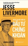 Sách Jesse Livermore - Reminiscences Of A Stock Operator - Hồi Ức Của Một Thiên Tài Đầu Tư Chứng Khoán của tác giả Edwin Lefèvre