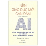 sách Nền Giáo Dục Mới Can Đảm - AI Sẽ Tạo Nên Cuộc Cách Mạng Giáo Dục Như Thế Nào - Salman Khan