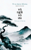 sách Vô Ngã Vô Ưu (Tái Bản Đổi Bìa 2024) - Ni Sư Ayya Khema