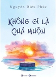  Không Gì Là Quá Muộn - Nguyên Diệu Phúc