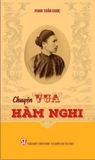 Combo (3 cuốn sách) Chuyện nhân vật lịch sử thời Lê Mạt - Cuộc đời trôi nổi và đau thương của vua Lê Chiêu Thống (truyện ký) - Chuyện vua Hàm Nghi ( Phan Trần Chúc)