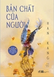 Sách Bản Chất Của Người (Tái Bản 2024) của tác giả Han Kang