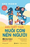 13 Điều Thiết Thực Nuôi Con Nên Người - Amy Morin