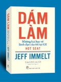 Sách Dám Làm - Những Bài Học Về Lãnh Đạo Của Tôi Tại GE - Jeff Immelt