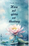 Sách Hoa Nở Giữa Vô Thường - Tịnh Văn