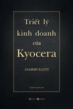Sách Triết Lý Kinh Doanh Của Kyocera (Bìa Cứng) Inamori Kazuo