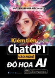 Sách Kiếm Tiền Cùng ChatGPT (Vào Nghề Đồ Họa Ai) Học Viện Văn Họa AIGC