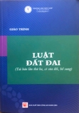 Sách Giáo trình luật đất đai (tái bản lần thứ ba, có sửa đổi, bổ sung) Đại học Luật TP. HCM