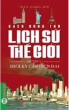 Combo (3 cuốn sách) Bách Khoa Thư Lịch Sử Thế Giới: Thời Kỳ Cổ Đại (Quyển 1), Thời Kỳ Trung Đại (Quyển 2), Thời Kỳ Cận Đại (Quyển 3) Trần Giang Sơn