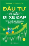 Combo (2 cuốn sách) Đầu Tư Dễ Như Đi Xe Đạp (Tập 1) Nền Tảng + Đầu Tư Dễ Như Đi Xe Đạp (Tập 2) Khởi Nghiệp Bằng Đầu Tư Tài Chính của tác giả Nguyễn Trọng Nghĩa