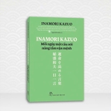 Sách Inamori Kazuo (Mỗi Ngày Một Câu Nói Nâng Tầm Vận Mệnh) Inamori Kazuo