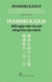 Sách Inamori Kazuo (Mỗi Ngày Một Câu Nói Nâng Tầm Vận Mệnh) Inamori Kazuo